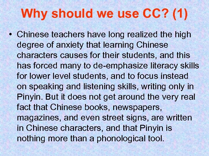 Why should we use CC? (1) • Chinese teachers have long realized the high