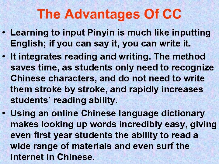 The Advantages Of CC • Learning to input Pinyin is much like inputting English;