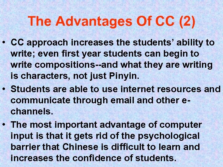 The Advantages Of CC (2) • CC approach increases the students’ ability to write;