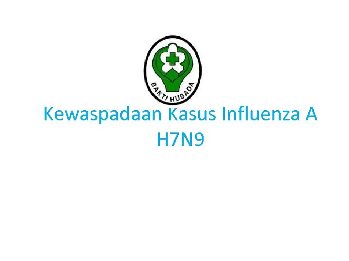 Kewaspadaan Kasus Influenza A H 7 N 9 