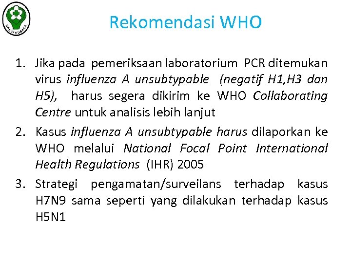 Rekomendasi WHO 1. Jika pada pemeriksaan laboratorium PCR ditemukan virus influenza A unsubtypable (negatif