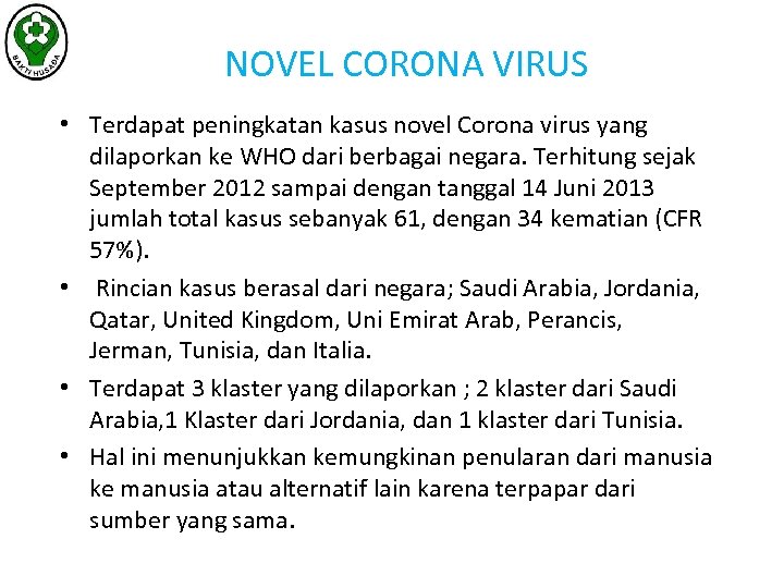 NOVEL CORONA VIRUS • Terdapat peningkatan kasus novel Corona virus yang dilaporkan ke WHO