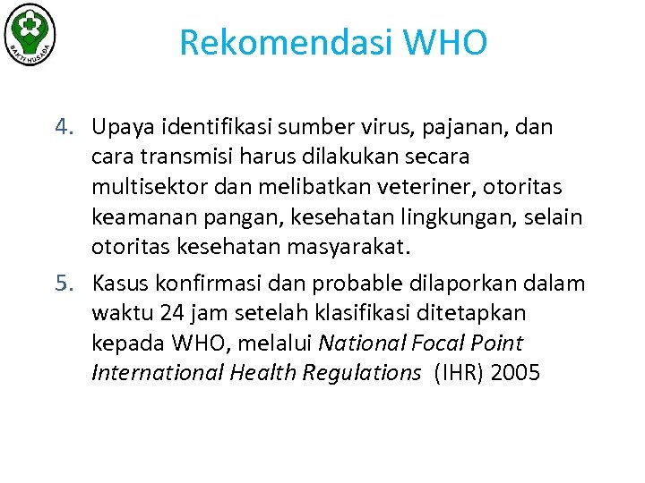 Rekomendasi WHO 4. Upaya identifikasi sumber virus, pajanan, dan cara transmisi harus dilakukan secara
