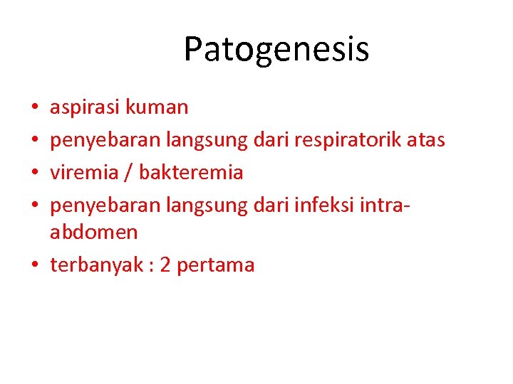 Patogenesis aspirasi kuman penyebaran langsung dari respiratorik atas viremia / bakteremia penyebaran langsung dari