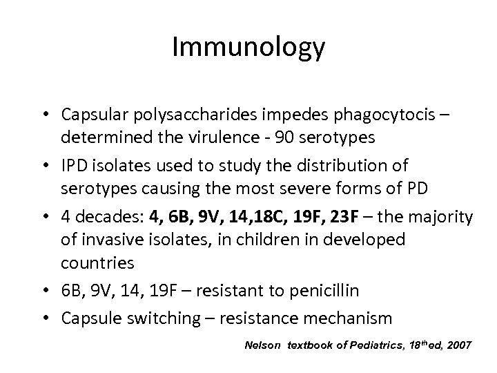 Immunology • Capsular polysaccharides impedes phagocytocis – determined the virulence - 90 serotypes •