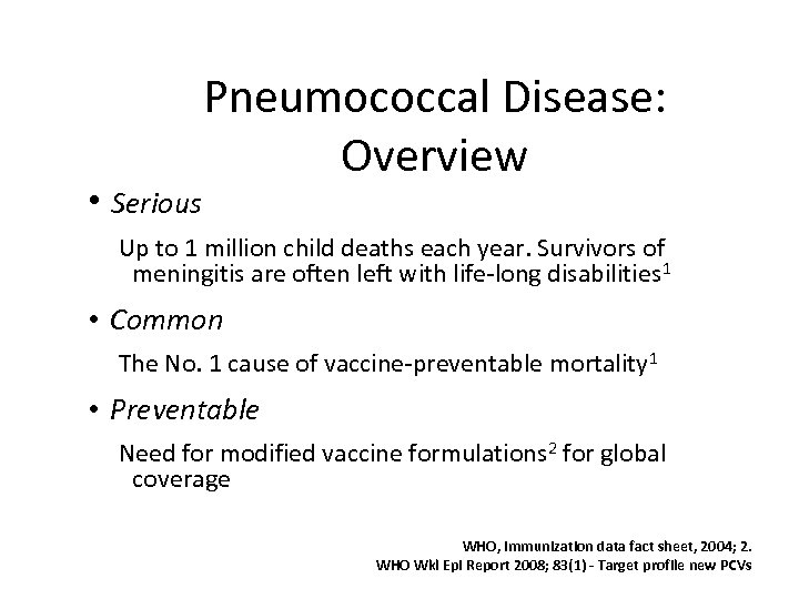  • Serious Pneumococcal Disease: Overview Up to 1 million child deaths each year.