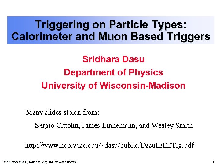 Triggering on Particle Types: Calorimeter and Muon Based Triggers Sridhara Dasu Department of Physics