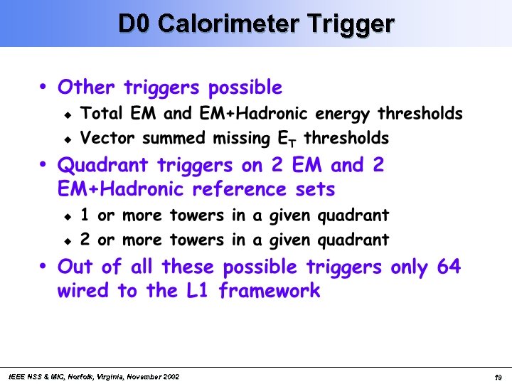 D 0 Calorimeter Trigger IEEE NSS & MIC, Norfolk, Virginia, November 2002 19 