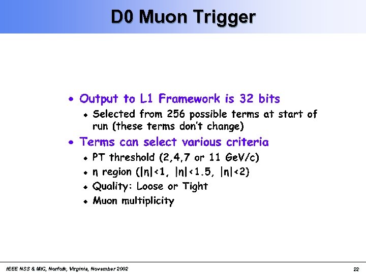 D 0 Muon Trigger IEEE NSS & MIC, Norfolk, Virginia, November 2002 22 