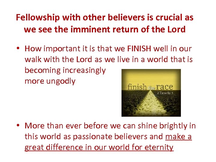 Fellowship with other believers is crucial as we see the imminent return of the