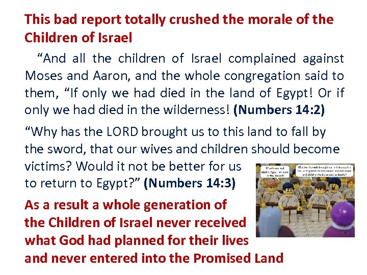  This bad report totally crushed the morale of the Children of Israel “And