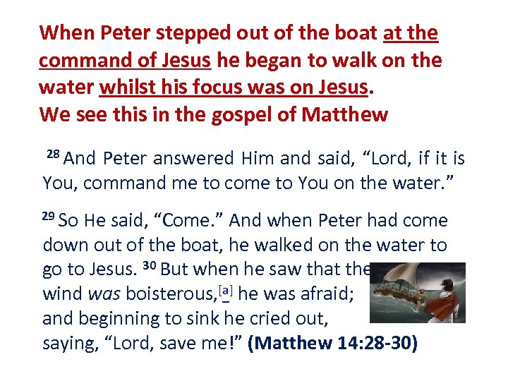 When Peter stepped out of the boat at the command of Jesus he began