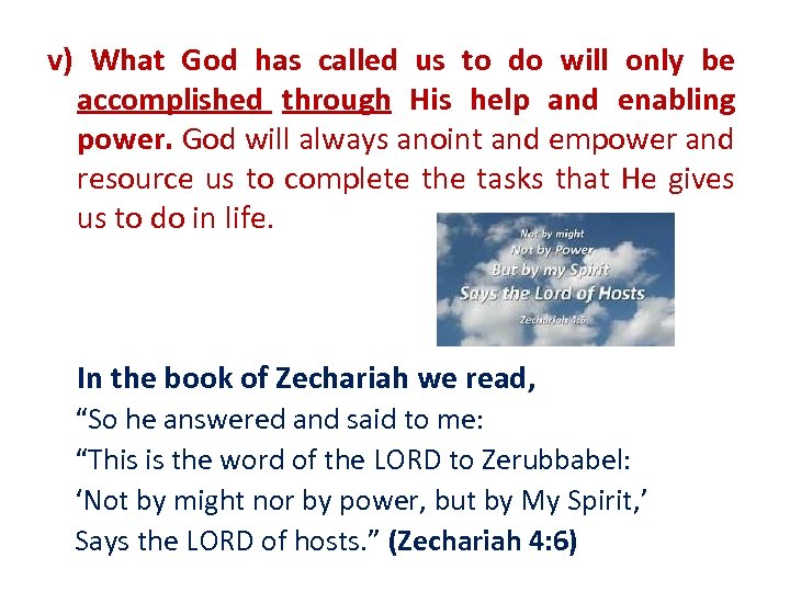 v) What God has called us to do will only be accomplished through His