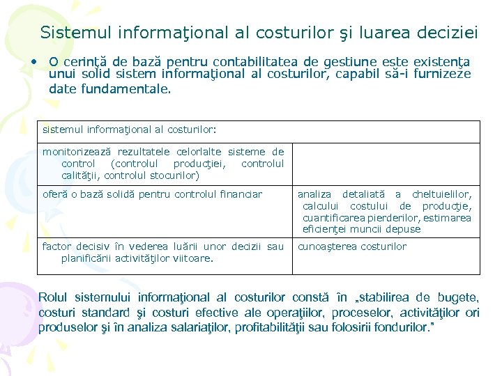 Sistemul informaţional al costurilor şi luarea deciziei • O cerinţă de bază pentru contabilitatea