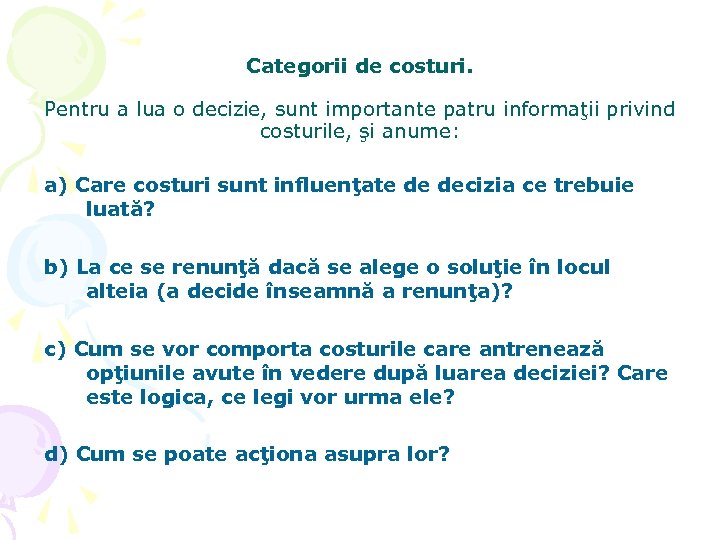 Categorii de costuri. Pentru a lua o decizie, sunt importante patru informaţii privind costurile,