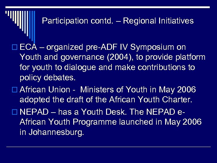 Participation contd. – Regional Initiatives o ECA – organized pre-ADF IV Symposium on Youth
