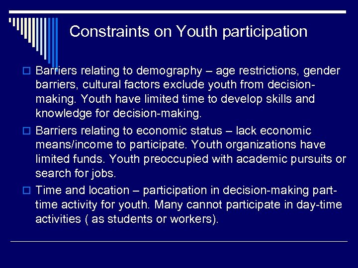 Constraints on Youth participation o Barriers relating to demography – age restrictions, gender barriers,