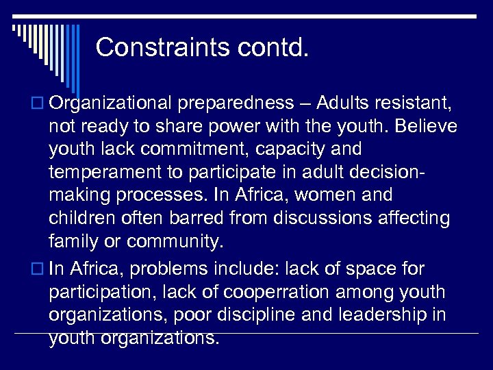 Constraints contd. o Organizational preparedness – Adults resistant, not ready to share power with
