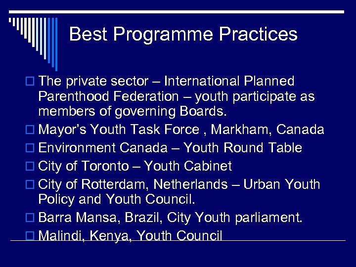 Best Programme Practices o The private sector – International Planned Parenthood Federation – youth