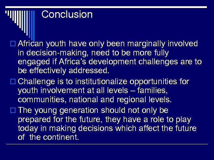 Conclusion o African youth have only been marginally involved in decision-making, need to be
