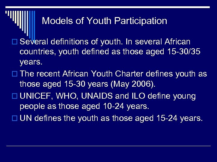 Models of Youth Participation o Several definitions of youth. In several African countries, youth