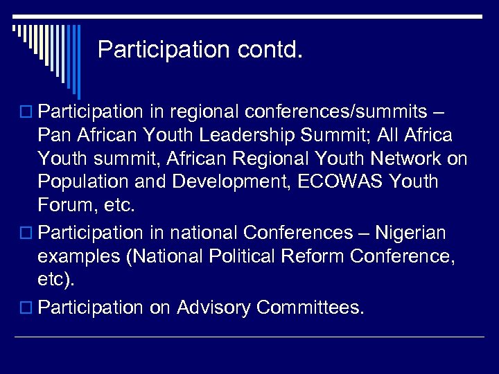 Participation contd. o Participation in regional conferences/summits – Pan African Youth Leadership Summit; All
