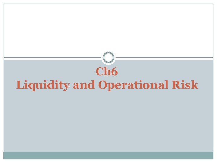 Ch 6 Liquidity and Operational Risk 