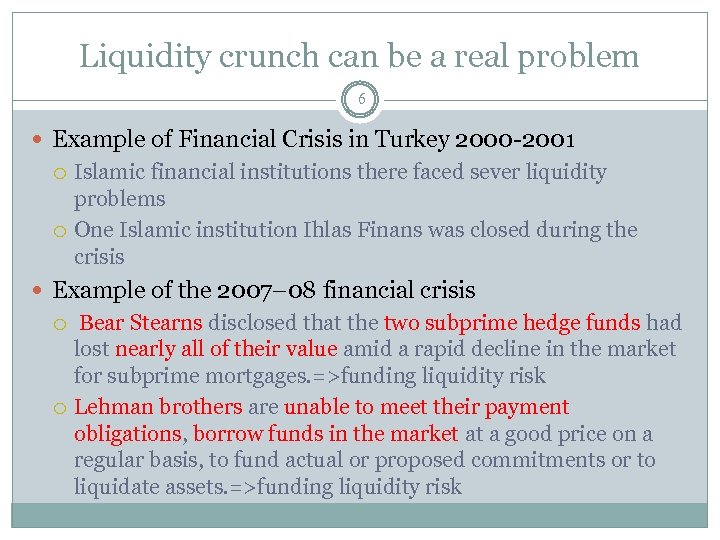 Liquidity crunch can be a real problem 6 Example of Financial Crisis in Turkey