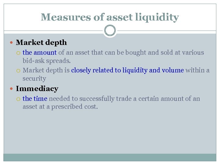 Measures of asset liquidity Market depth the amount of an asset that can be