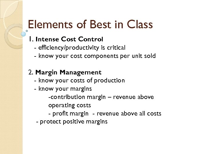 Elements of Best in Class 1. Intense Cost Control - efficiency/productivity is critical -