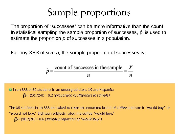 Sample proportions The proportion of “successes” can be more informative than the count. In