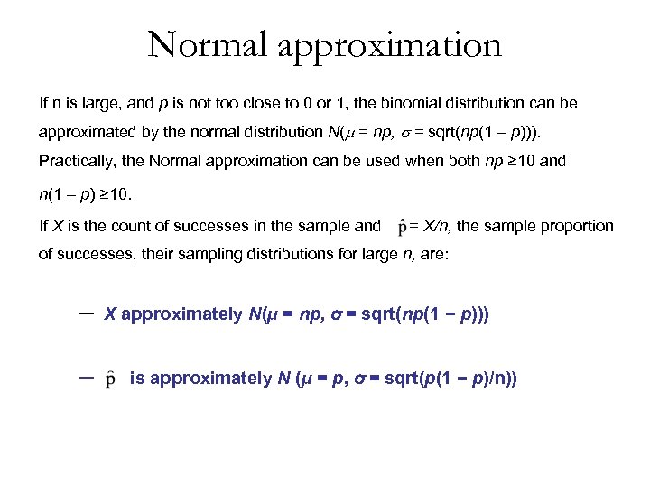 Normal approximation If n is large, and p is not too close to 0