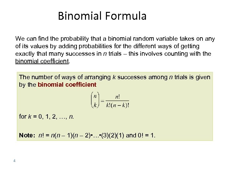 Binomial Formula We can find the probability that a binomial random variable takes on
