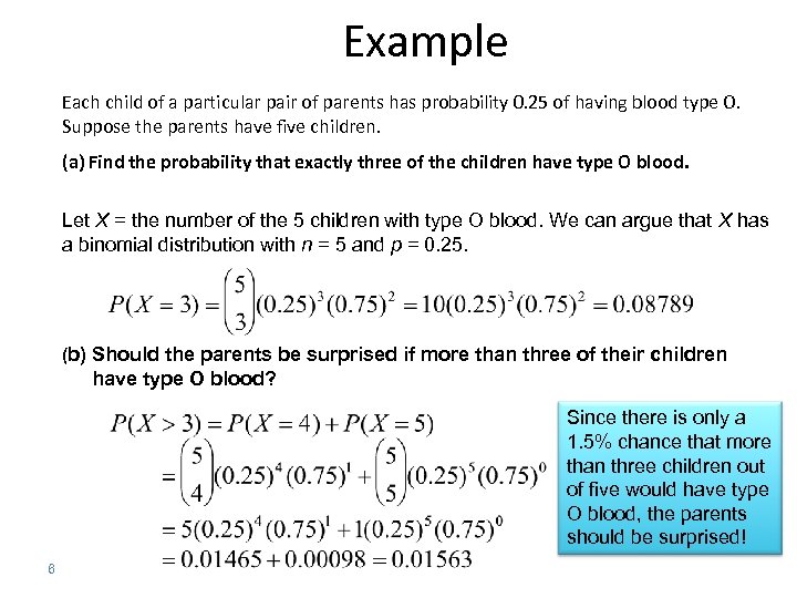 Example Each child of a particular pair of parents has probability 0. 25 of