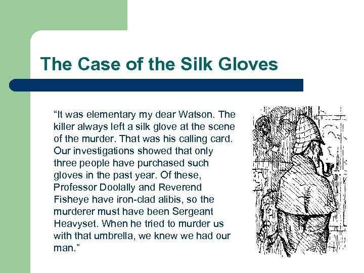 The Case of the Silk Gloves “It was elementary my dear Watson. The killer