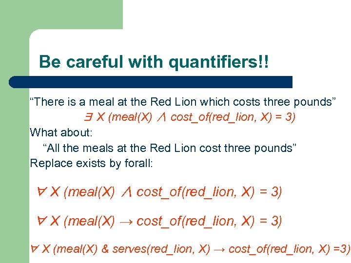 Be careful with quantifiers!! “There is a meal at the Red Lion which costs