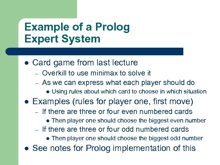 Example of a Prolog Expert System l Card game from last lecture – –
