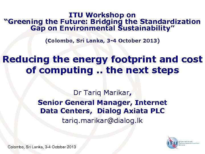 ITU Workshop on “Greening the Future: Bridging the Standardization Gap on Environmental Sustainability” (Colombo,