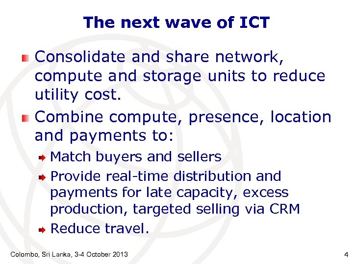 The next wave of ICT Consolidate and share network, compute and storage units to