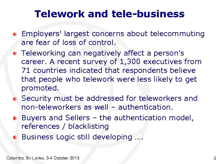 Telework and tele-business Employers' largest concerns about telecommuting are fear of loss of control.