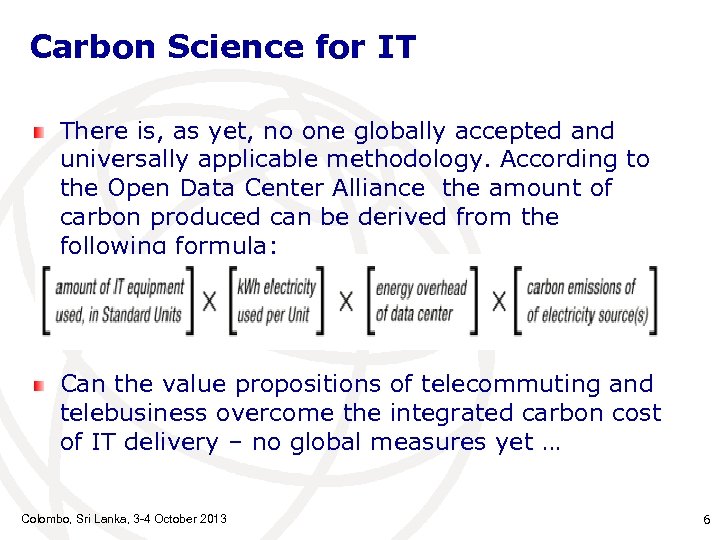 Carbon Science for IT There is, as yet, no one globally accepted and universally