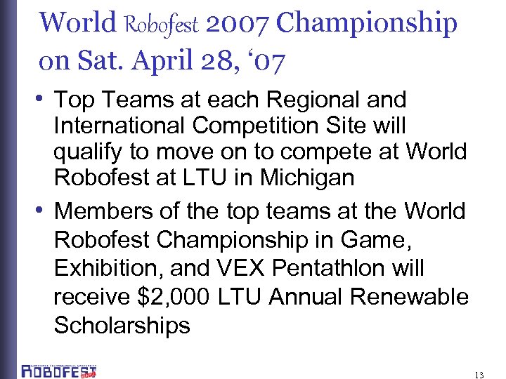 World Robofest 2007 Championship on Sat. April 28, ‘ 07 • Top Teams at