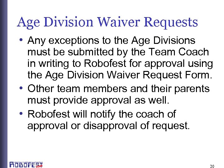 Age Division Waiver Requests • Any exceptions to the Age Divisions must be submitted