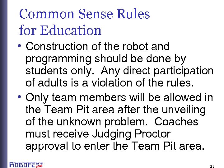 Common Sense Rules for Education • Construction of the robot and programming should be