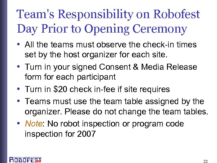 Team's Responsibility on Robofest Day Prior to Opening Ceremony • All the teams must