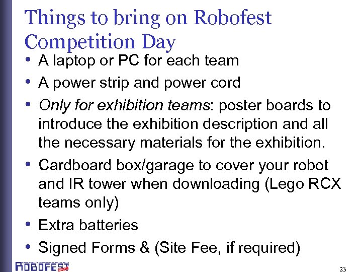 Things to bring on Robofest Competition Day • A laptop or PC for each