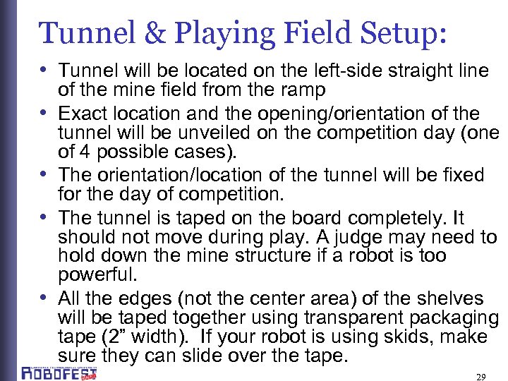 Tunnel & Playing Field Setup: • Tunnel will be located on the left-side straight