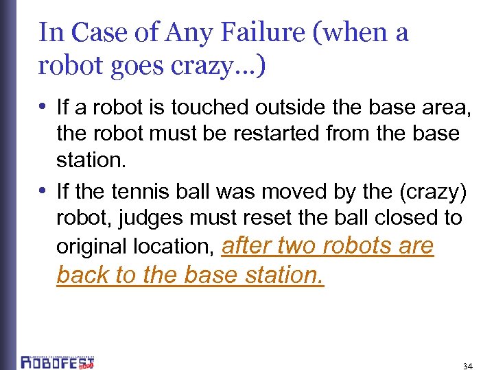 In Case of Any Failure (when a robot goes crazy…) • If a robot