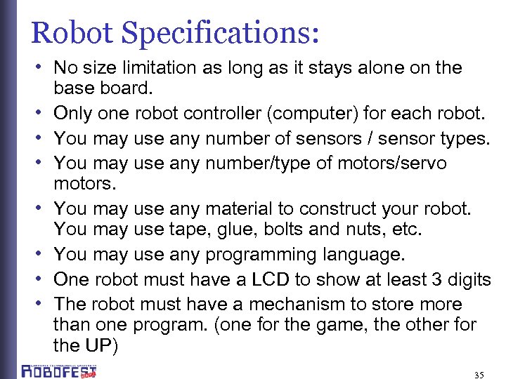 Robot Specifications: • No size limitation as long as it stays alone on the