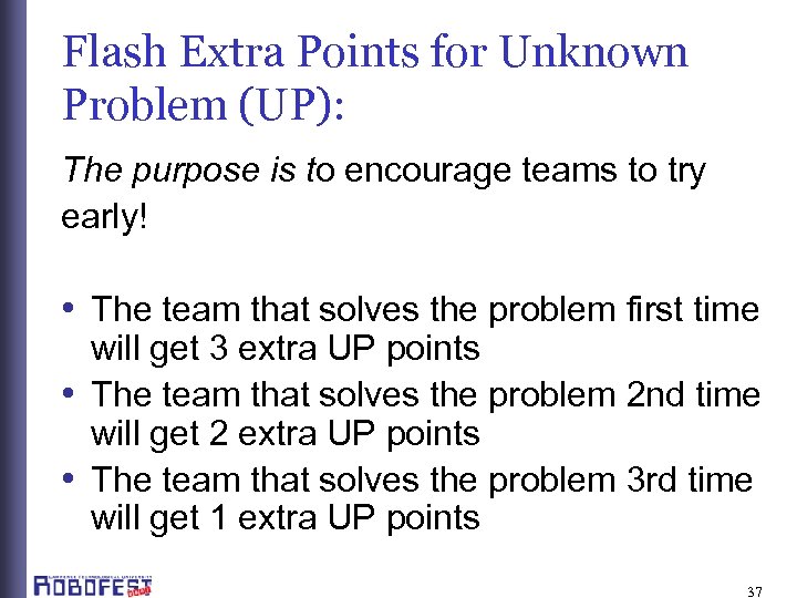 Flash Extra Points for Unknown Problem (UP): The purpose is to encourage teams to